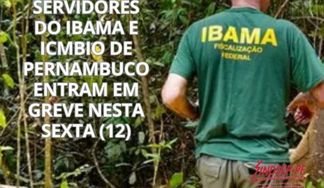 Servidores da área ambiental de Pernambuco se unem ao movimento grevista nacional nesta sexta (12)